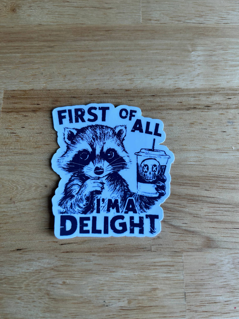 First of All I'm a Delight Sticker