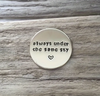 Pewter Round Token with Warm Fuzzy Sayings