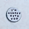 Pewter Round Token with Warm Fuzzy Sayings