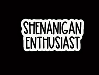 Shenanigan Enthusiast Sticker