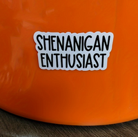 Shenanigan Enthusiast Sticker